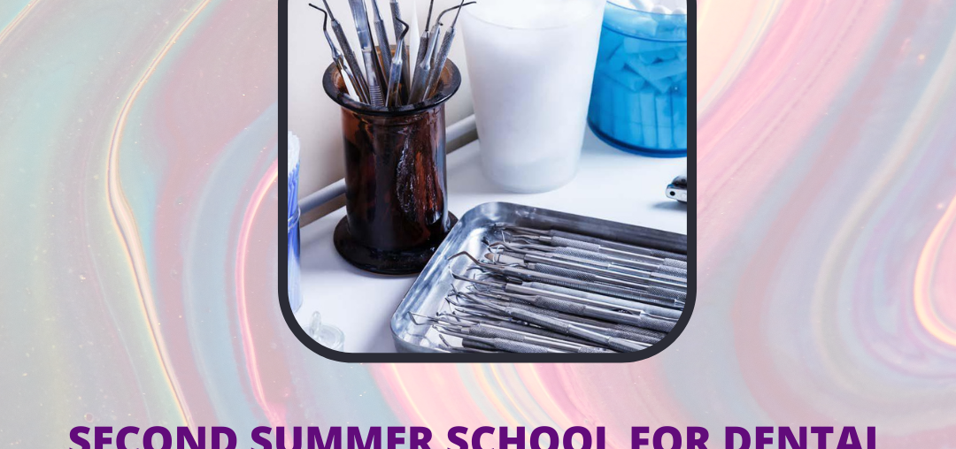 SECOND SUMMER SCHOOL FOR DENTAL STUDENTS AND YOUNG DOCTORS